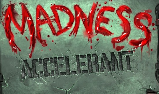 Madness Accelerant